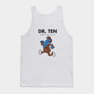 Dr. Ten - When I say run, run Tank Top